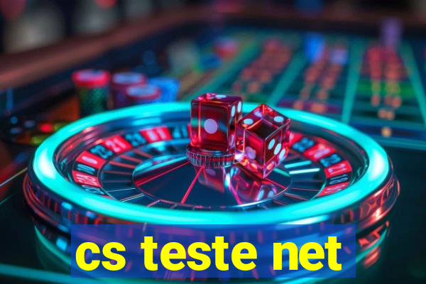 cs teste net